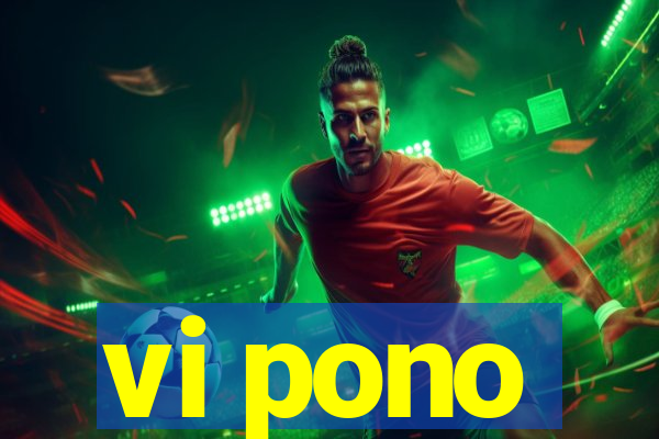 vi pono